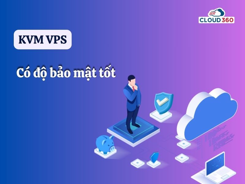 VPS KVM Có độ bảo mật tốt