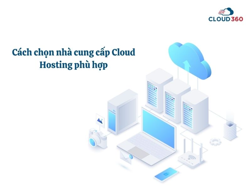 Cách chọn nhà cung cấp Cloud Hosting phù hợp