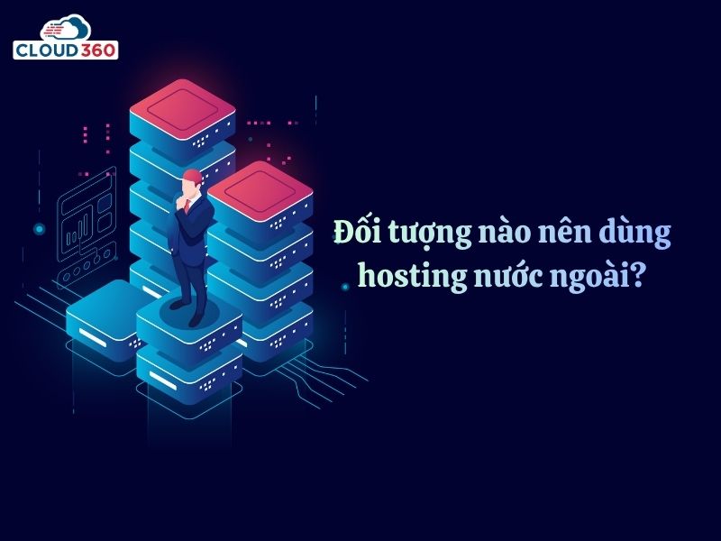 Đối tượngphù hợp dùng hosting nước ngoài