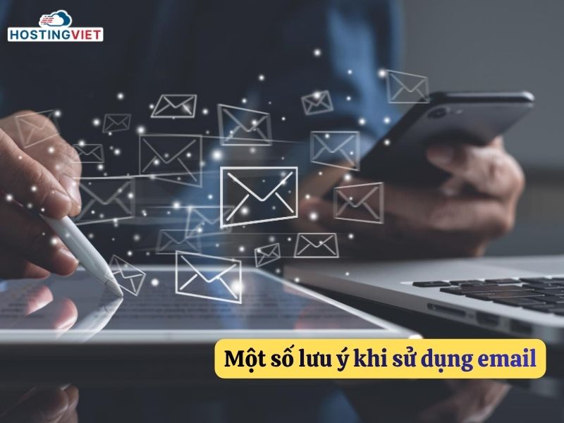 Một số lưu ý khi sử dụng email