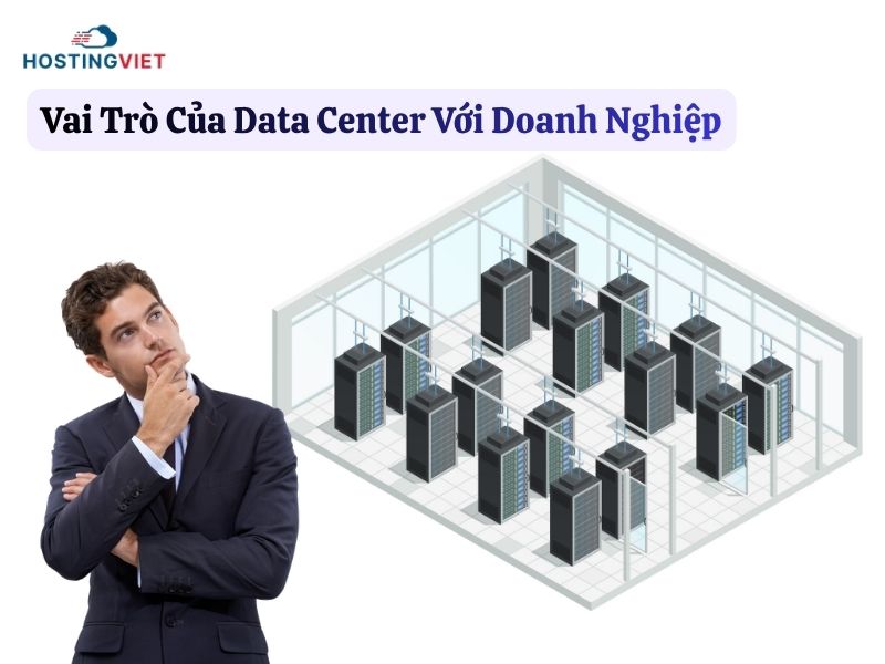 Vai Trò Của Data Center Với Doanh Nghiệp